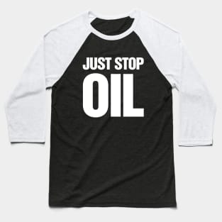 Just Stop Oil Slogan Baseball T-Shirt